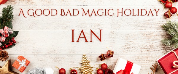 Good Bad Magic Holiday short - Ian